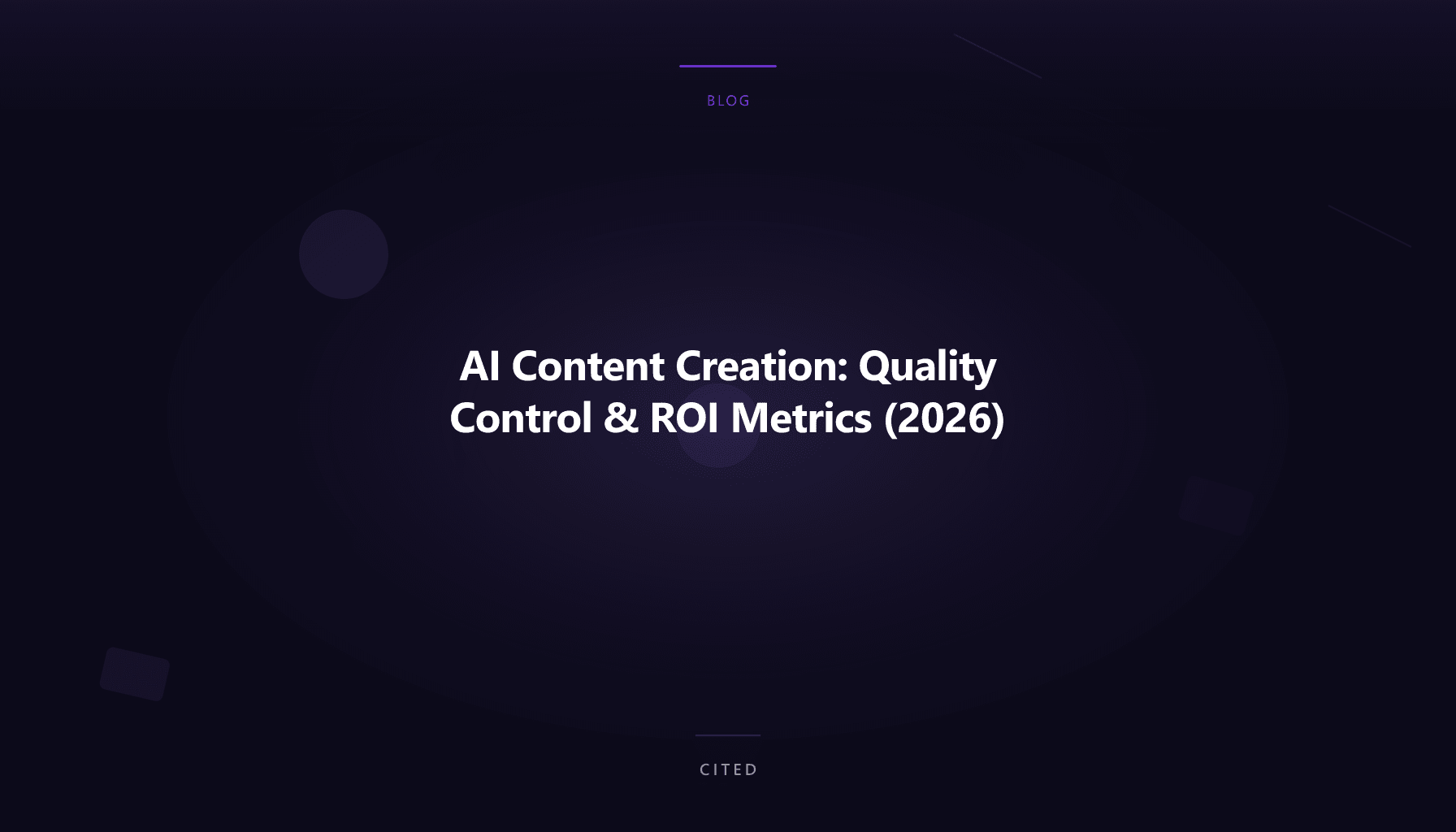 AI Content Creation: Quality Control & ROI Metrics (2026)