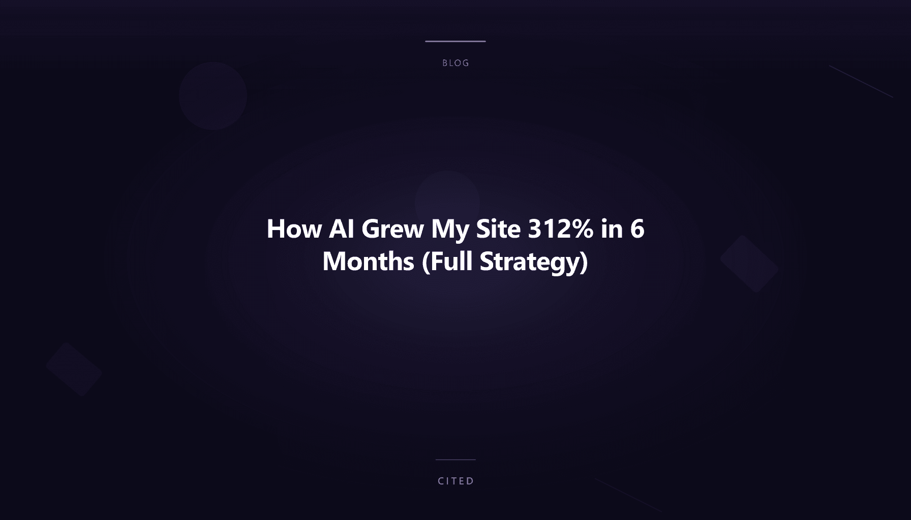 How AI Grew My Site 312% in 6 Months (Full Strategy)