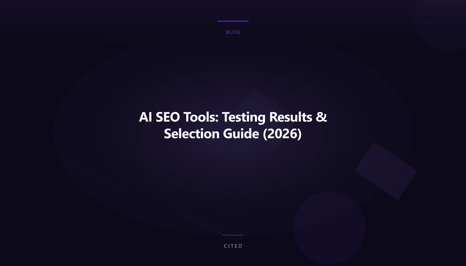 AI SEO Tools: Testing Results & Selection Guide (2026)