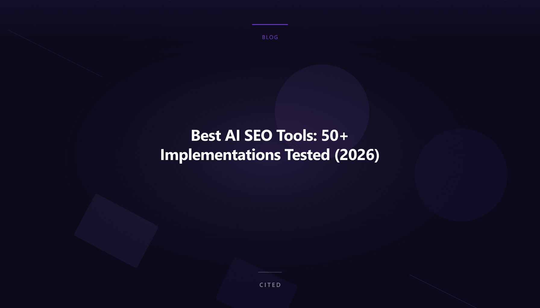 Best AI SEO Tools: 50+ Implementations Tested (2026)