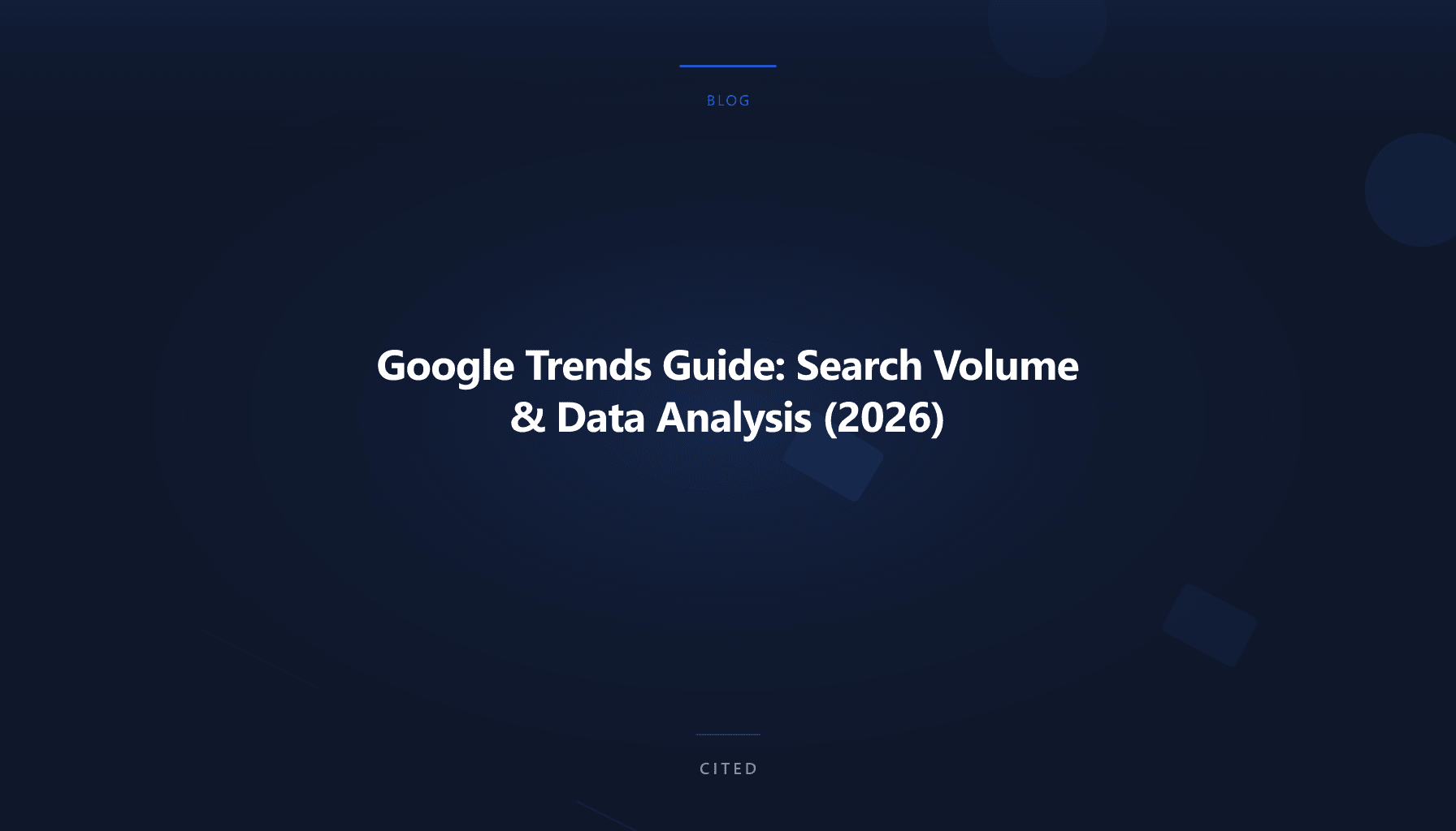 Google Trends Guide: Search Volume & Data Analysis (2026)