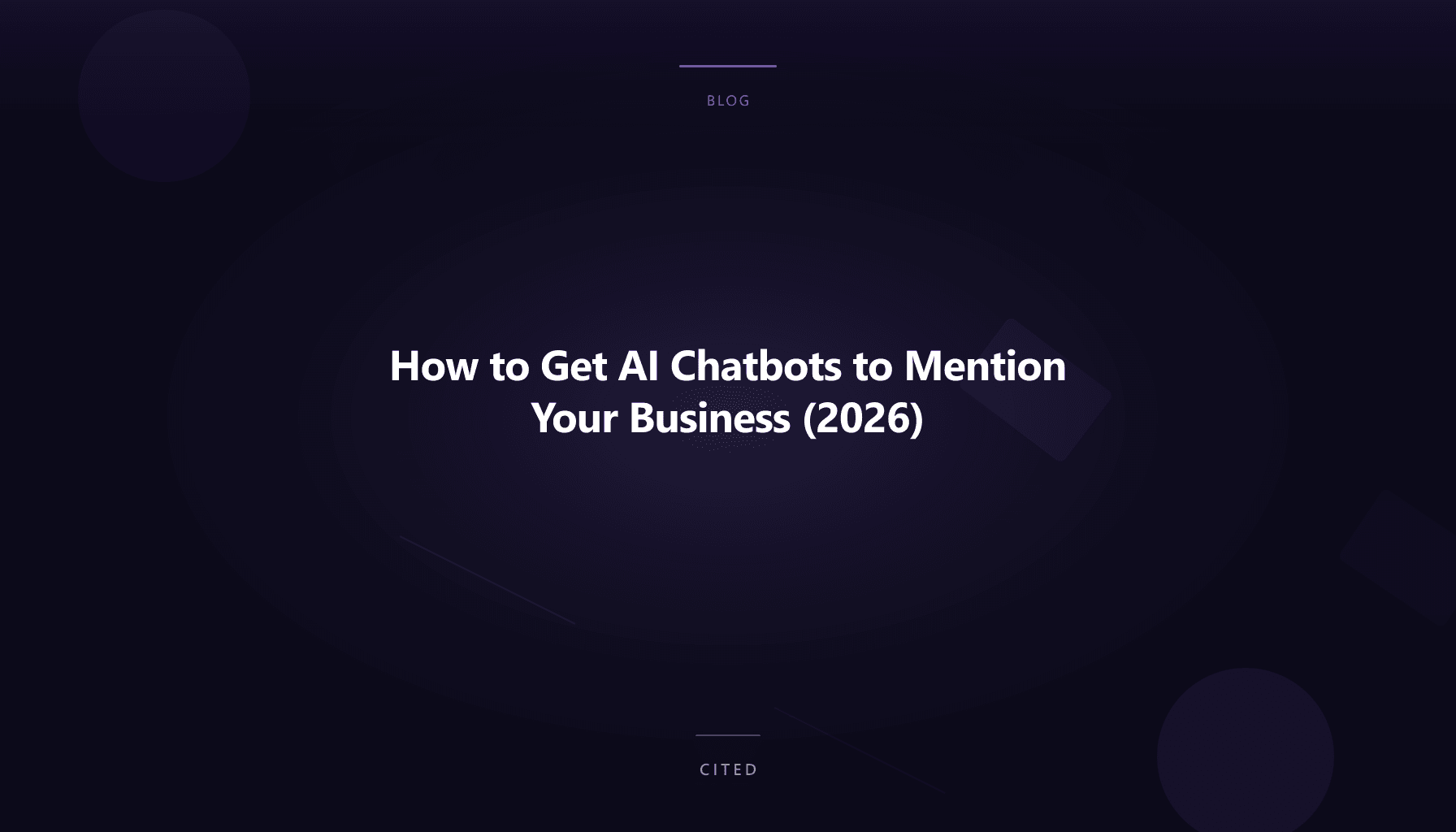 How to Get AI Chatbots to Mention Your Business (2026)