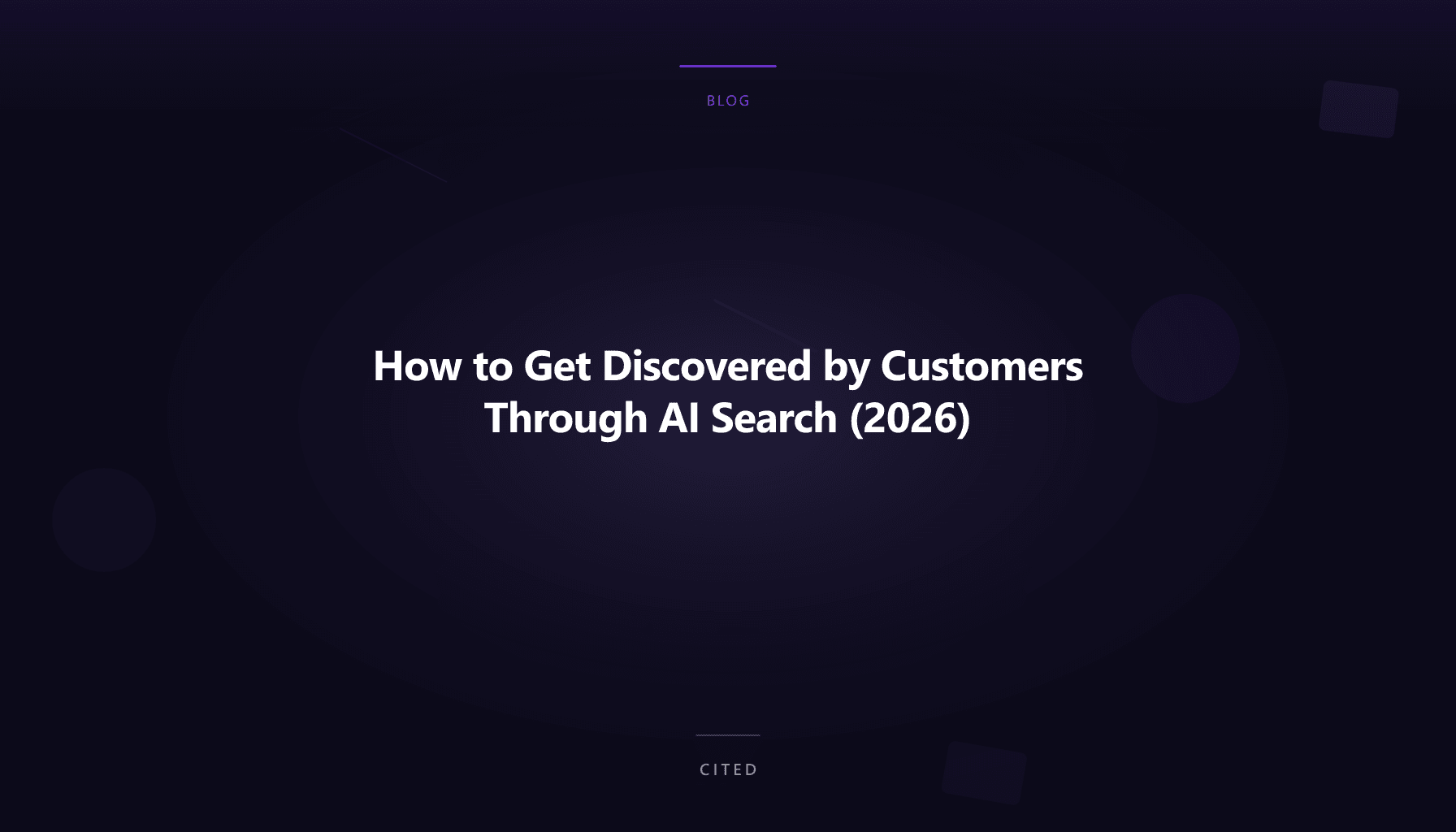How to Get Discovered by Customers Through AI Search (2026)