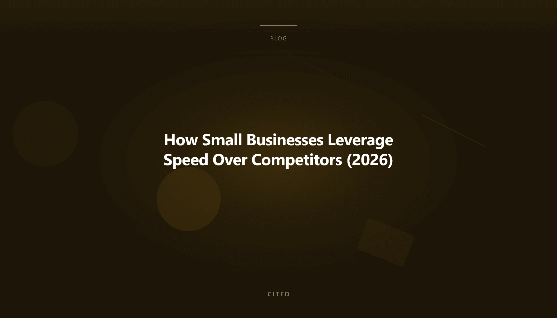 How Small Businesses Leverage Speed Over Competitors (2026)