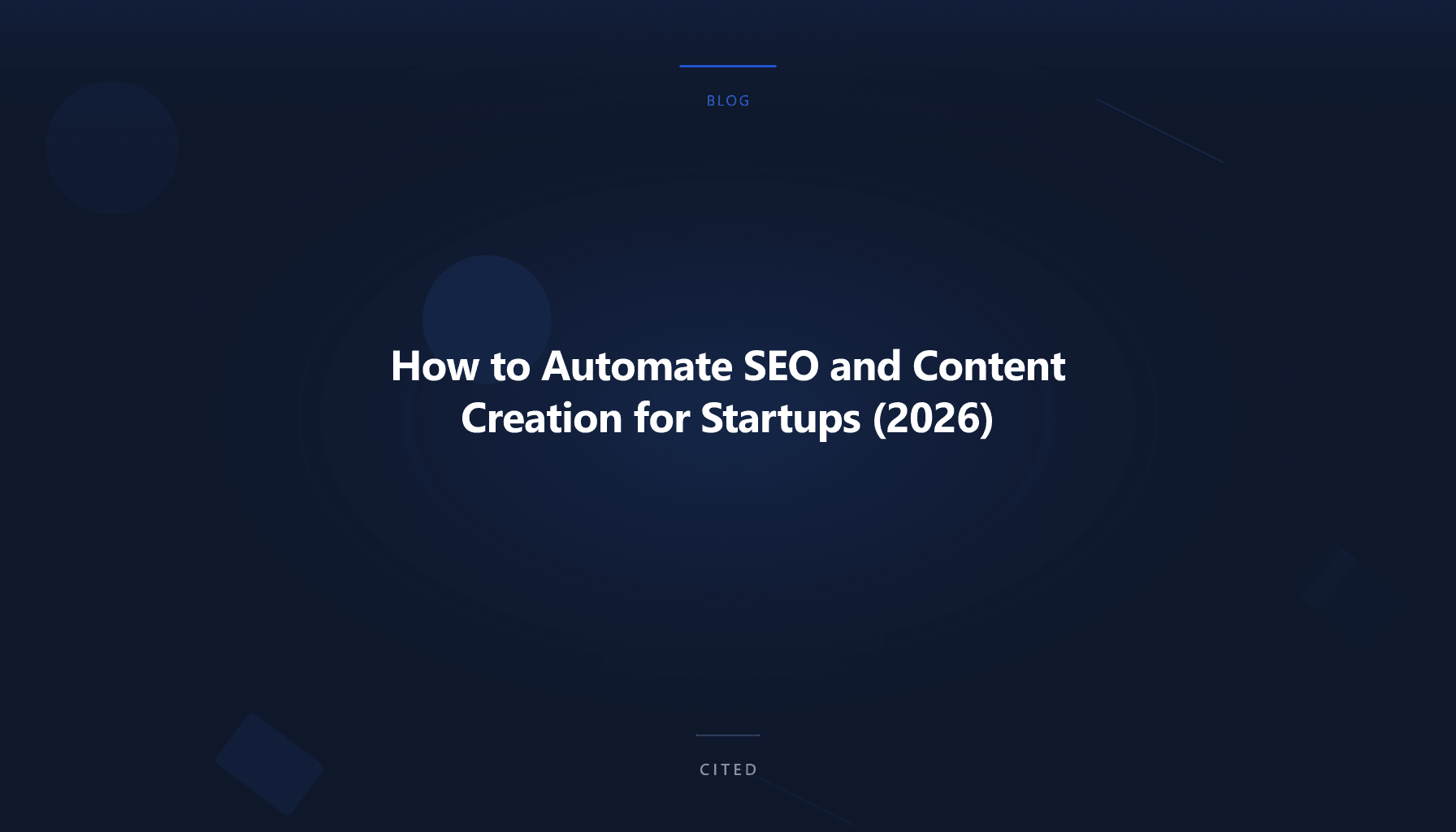 How to Automate SEO and Content Creation for Startups (2026)