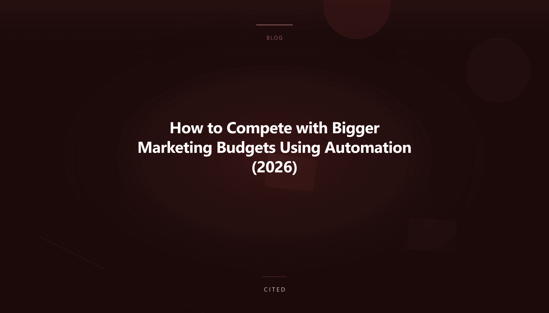 How to Compete with Bigger Marketing Budgets Using Automation (2026)