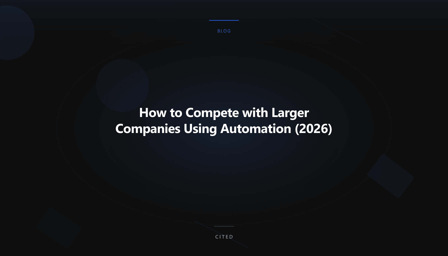 How to Compete with Larger Companies Using Automation (2026)