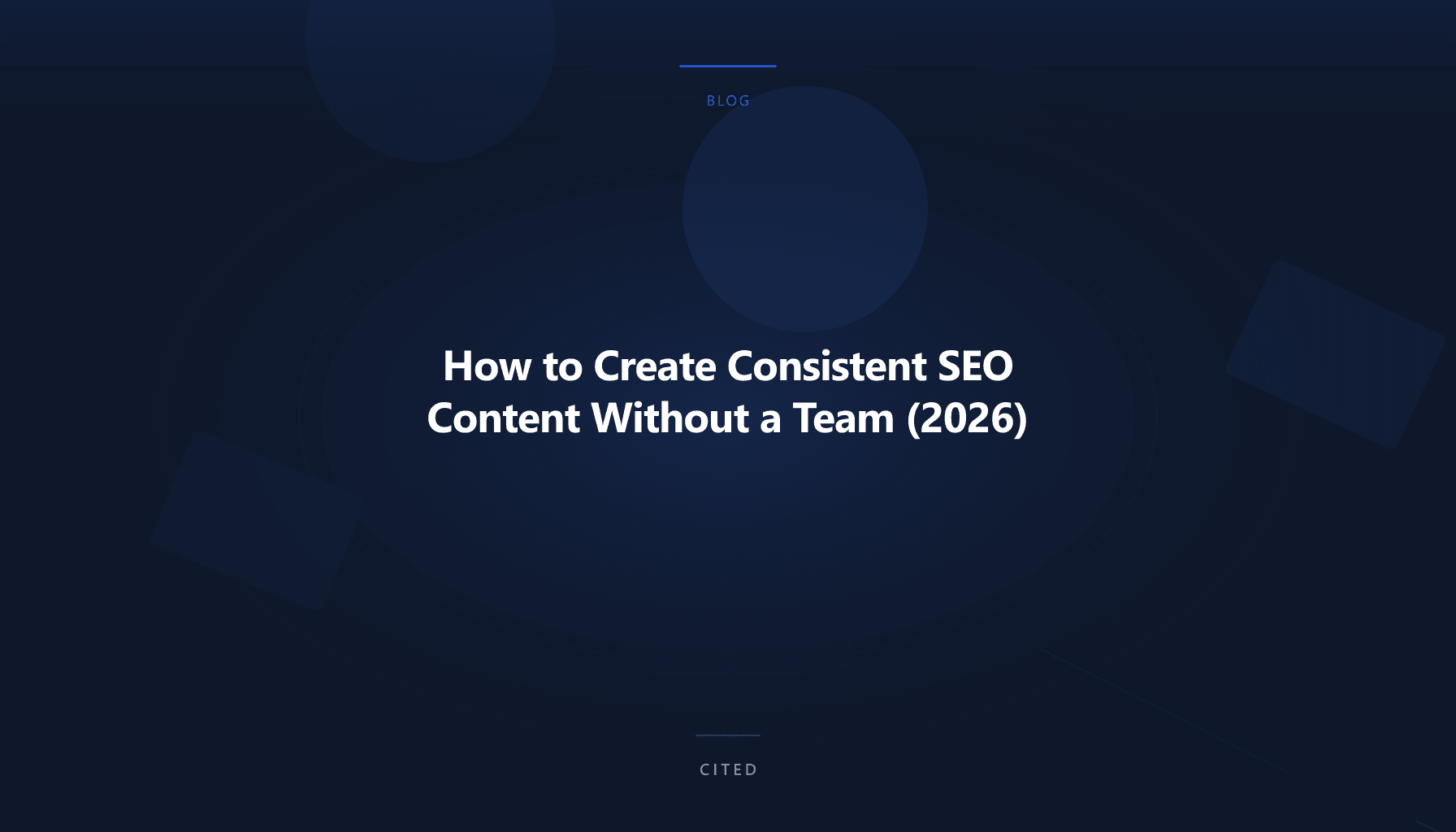 How to Create Consistent SEO Content Without a Team (2026)