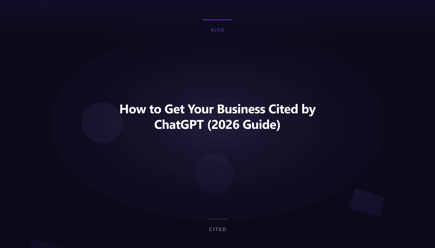 How to Get Your Business Cited by ChatGPT (2026 Guide)