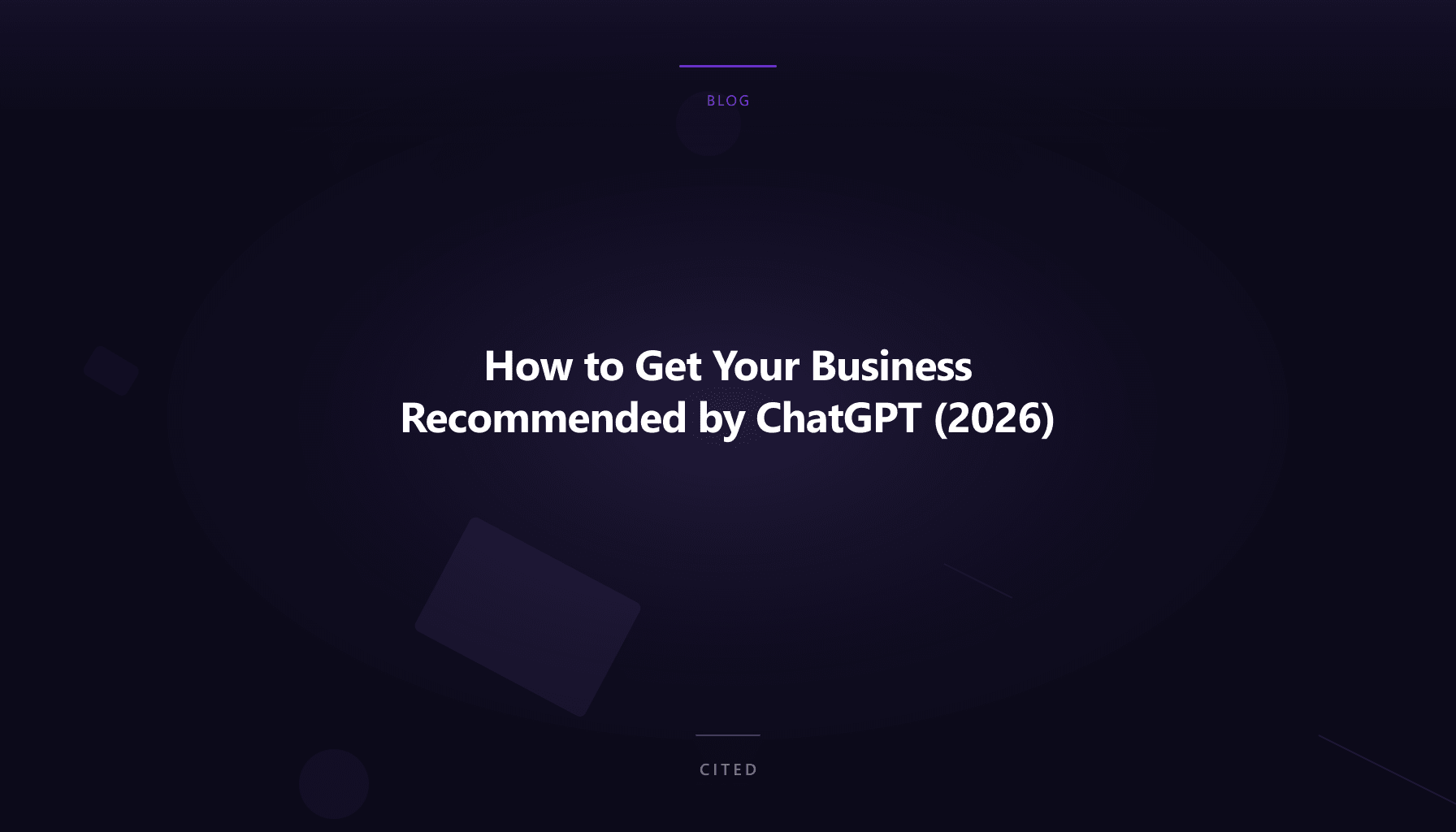 How to Get Your Business Recommended by ChatGPT (2026)