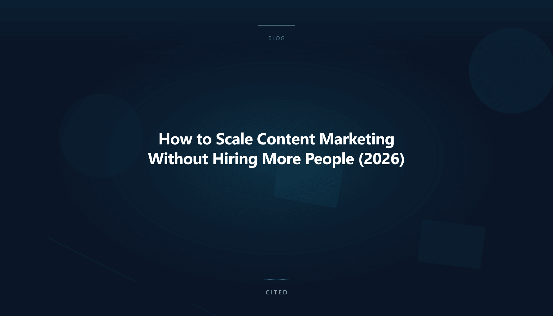How to Scale Content Marketing Without Hiring More People (2026)