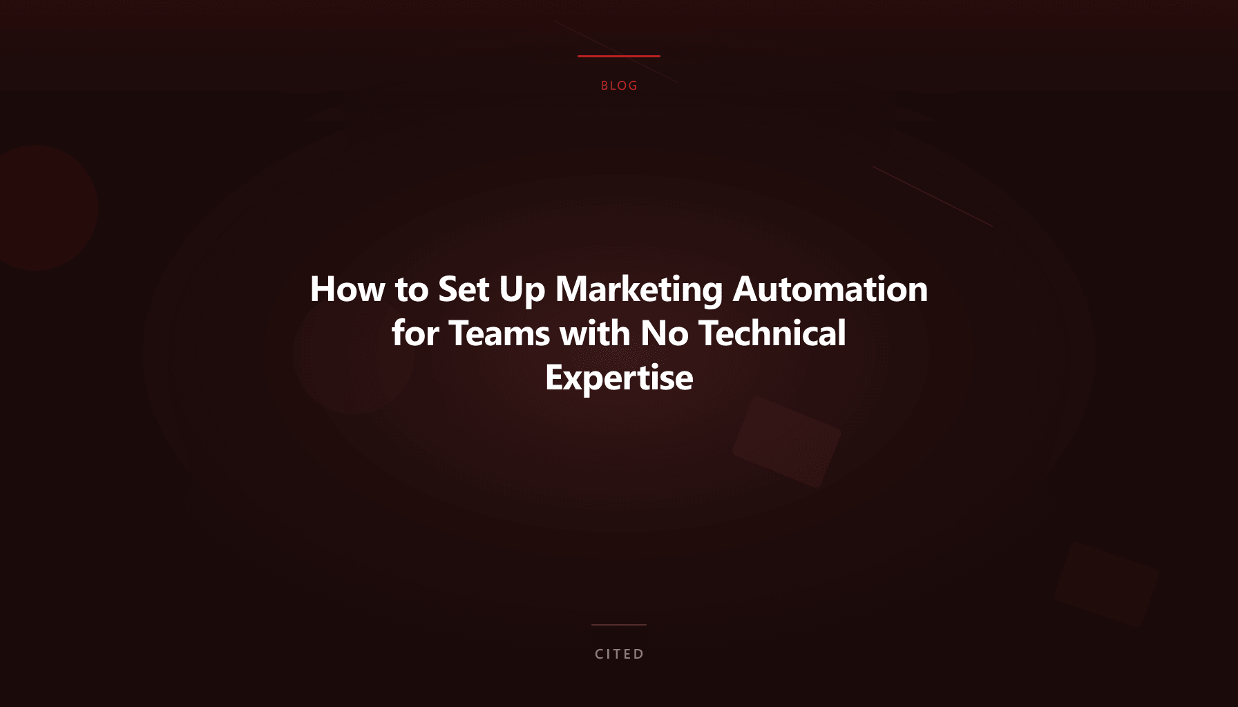 How to Set Up Marketing Automation for Teams with No Technical Expertise