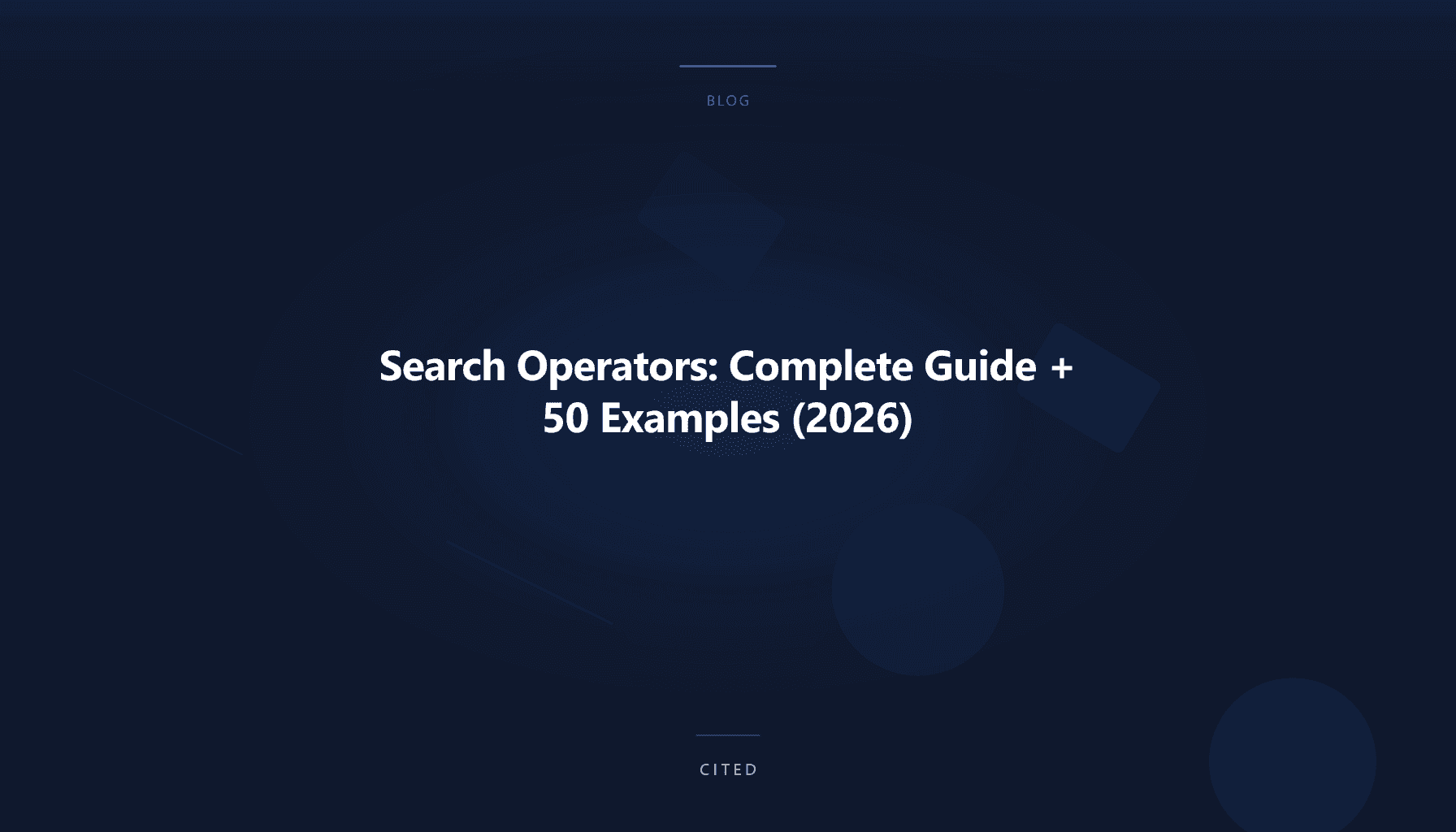 Search Operators: Complete Guide + 50 Examples (2026)