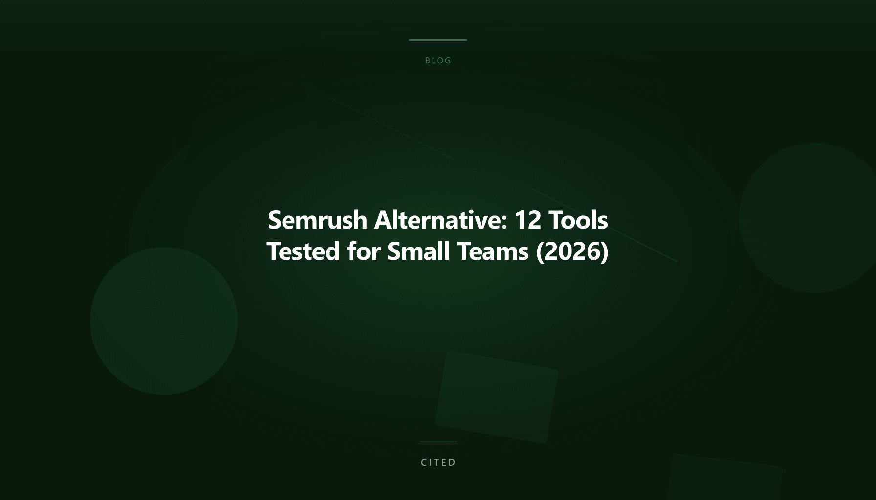 Semrush Alternative: 12 Tools Tested for Small Teams (2026)