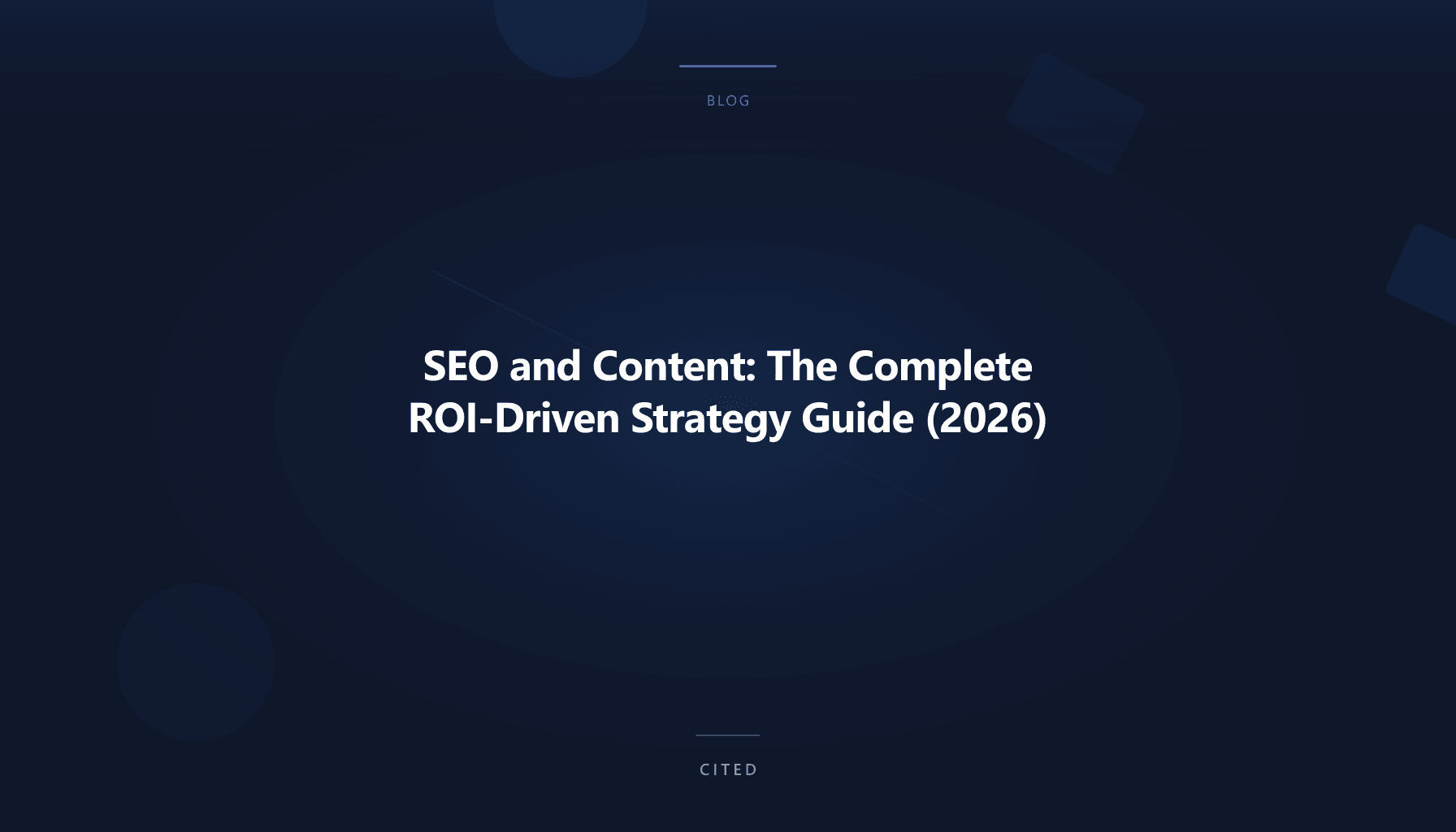 SEO and Content: The Complete ROI-Driven Strategy Guide (2026)