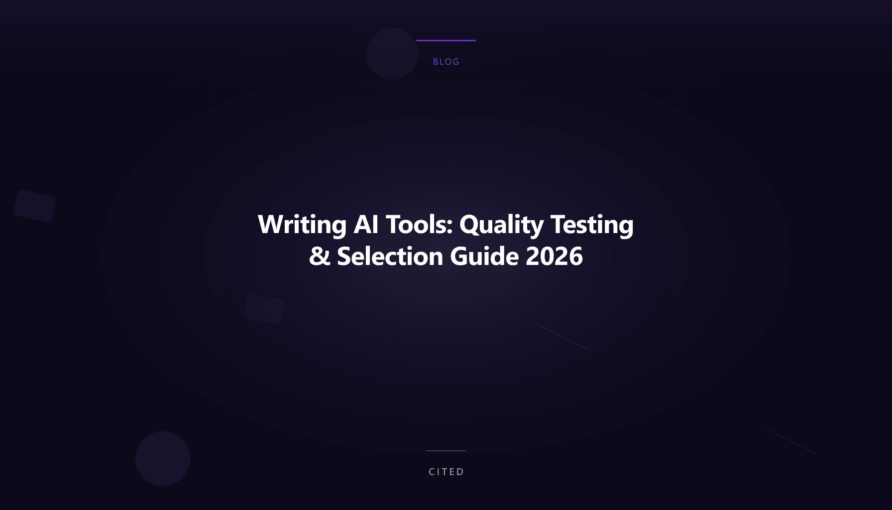 Writing AI Tools: Quality Testing & Selection Guide 2026